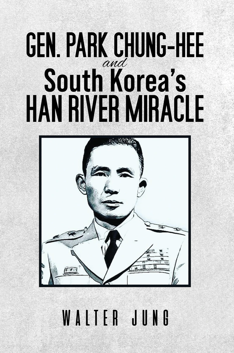 Portada: Gen. Park Chung-Hee and South Korea's Han River Miracle