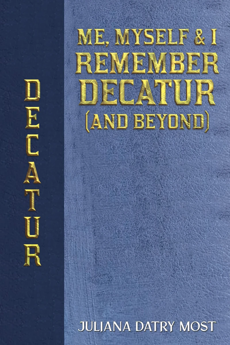 Portada: Me, Myself & I Remember Decatur (and Beyond)