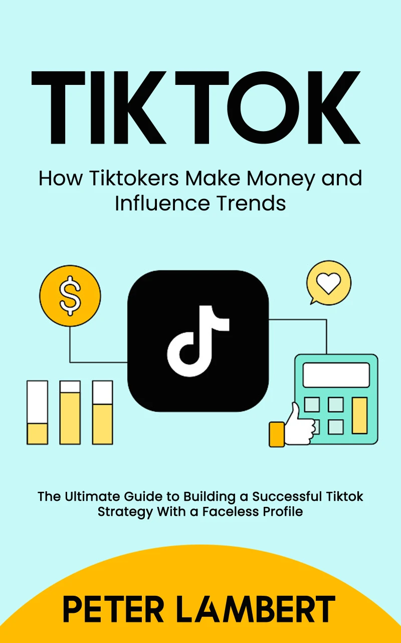 Portada: Tiktok: How Tiktokers Make Money and Influence Trends