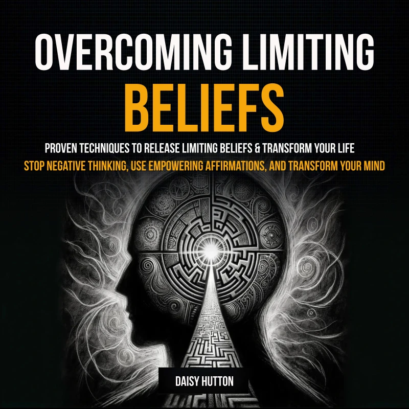 Portada: Overcoming Limiting Beliefs: Proven Techniques to Release Limiting Beliefs & Transform Your Life