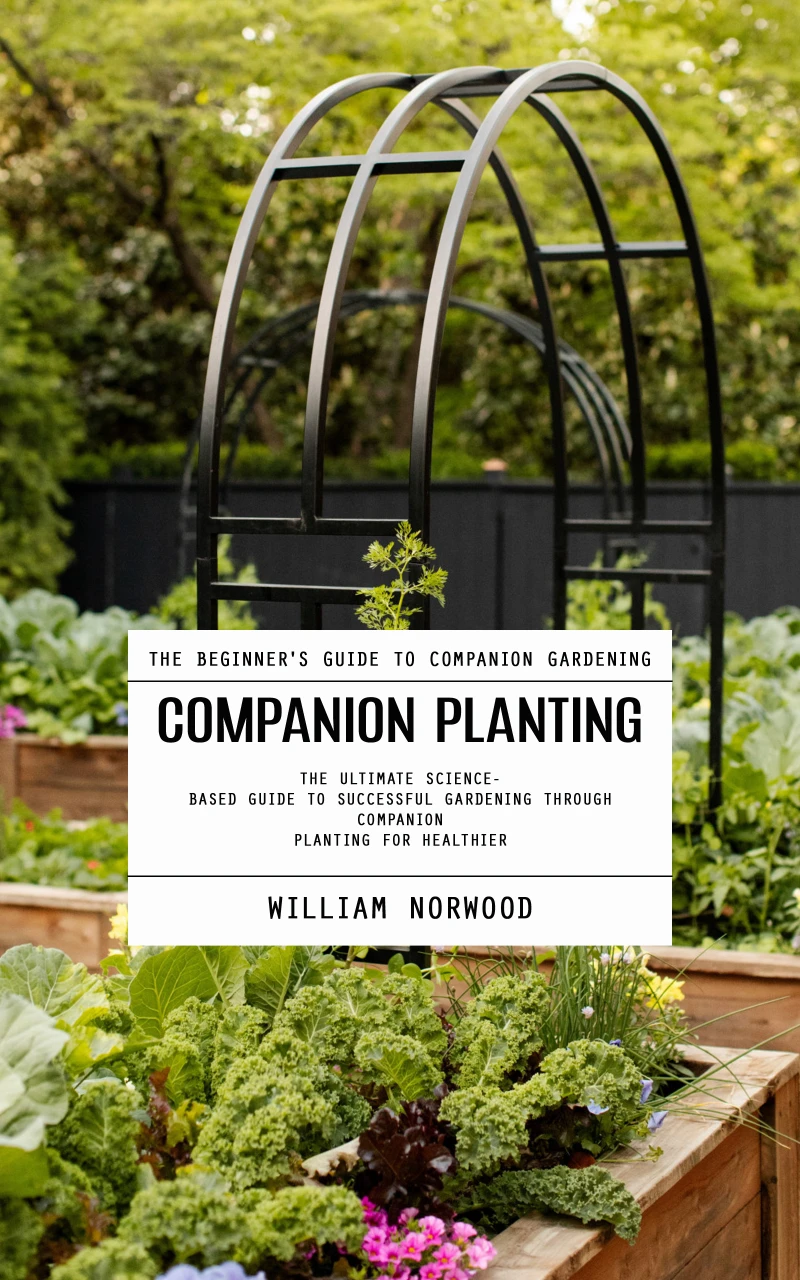 Portada: Companion Planting: The Beginner's Guide to Companion Gardening (The Ultimate Science-based Guide to Successful Gardening Through Companion Planting for Healthier)
