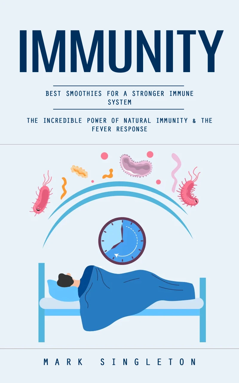 Portada: Immunity: Best Smoothies for a Stronger Immune System (The Incredible Power of Natural Immunity & the Fever Response)