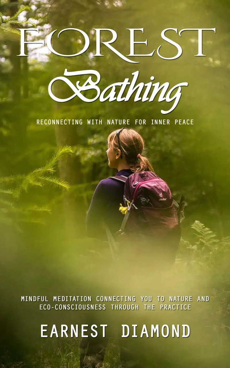 Portada: Forest Bathing: Reconnecting With Nature for Inner Peace (Mindful Meditation Connecting You to Nature and Eco-consciousness Through the Practice)