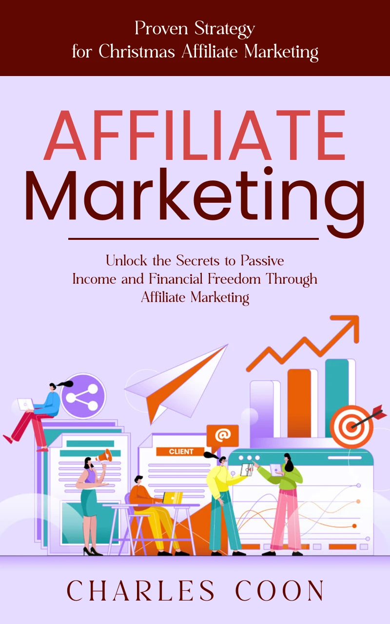 Portada: Affiliate Marketing: Proven Strategy for Christmas Affiliate Marketing (Unlock the Secrets to Passive Income and Financial Freedom Through Affiliate Marketing)