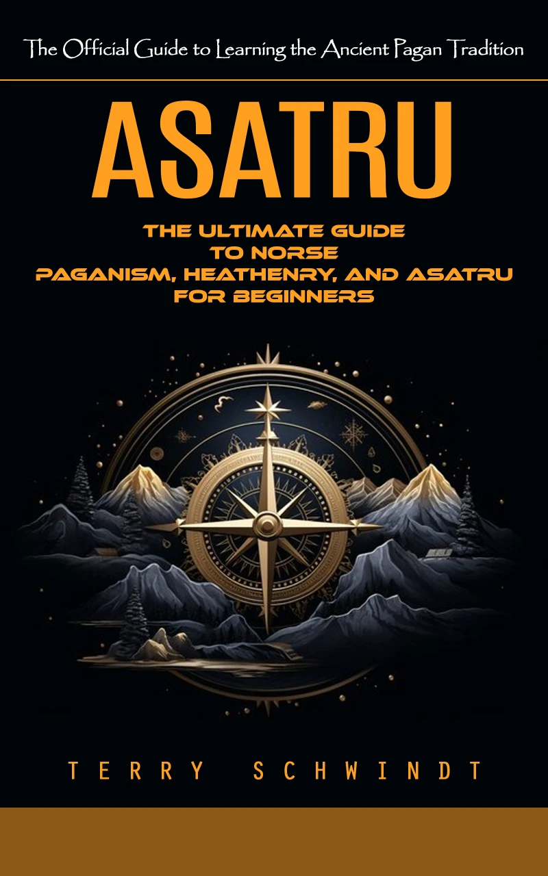 Portada: Asatru: The Official Guide to Learning the Ancient Pagan Tradition (The Ultimate Guide to Norse Paganism, Heathenry, and Asatru for Beginners)