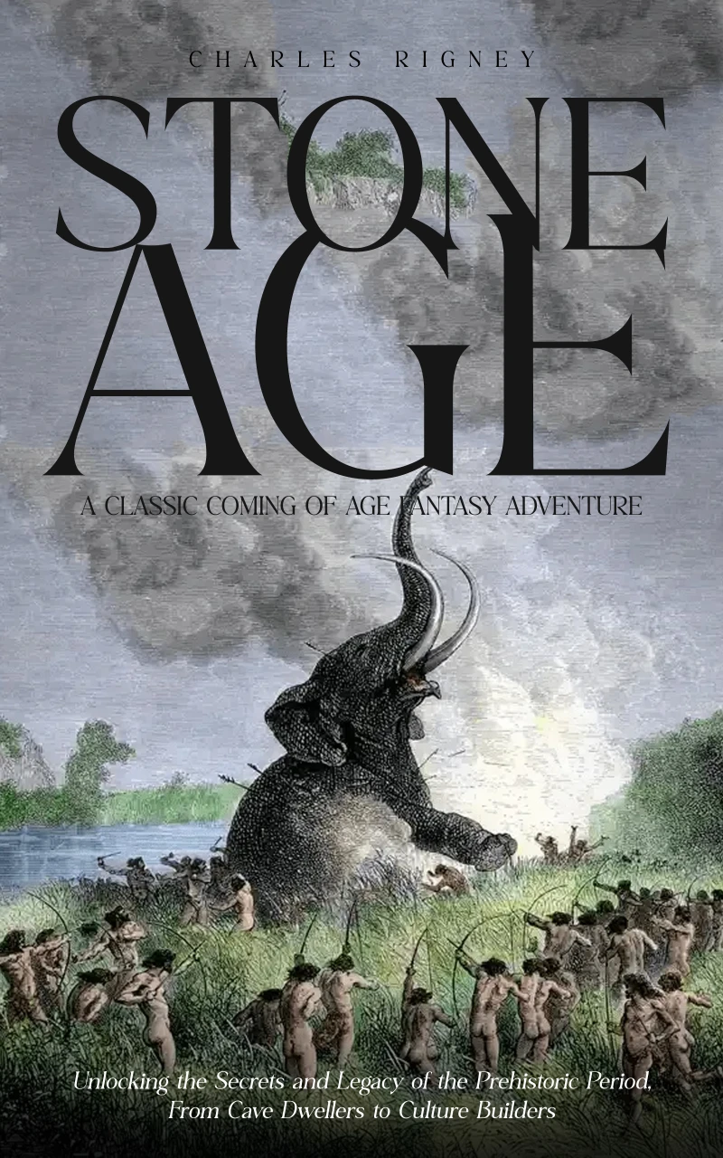 Portada: Stone Age: A Classic Coming of Age Fantasy Adventure (Unlocking the Secrets and Legacy of the Prehistoric Period, From Cave Dwellers to Culture Builders)