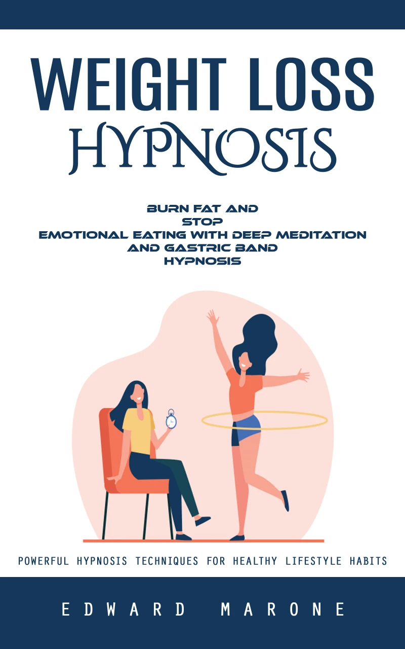 Portada: Weight Loss Hypnosis: Powerful Hypnosis Techniques for Healthy Lifestyle Habits (Burn Fat and Stop Emotional Eating With Deep Meditation and Gastric Band Hypnosis)