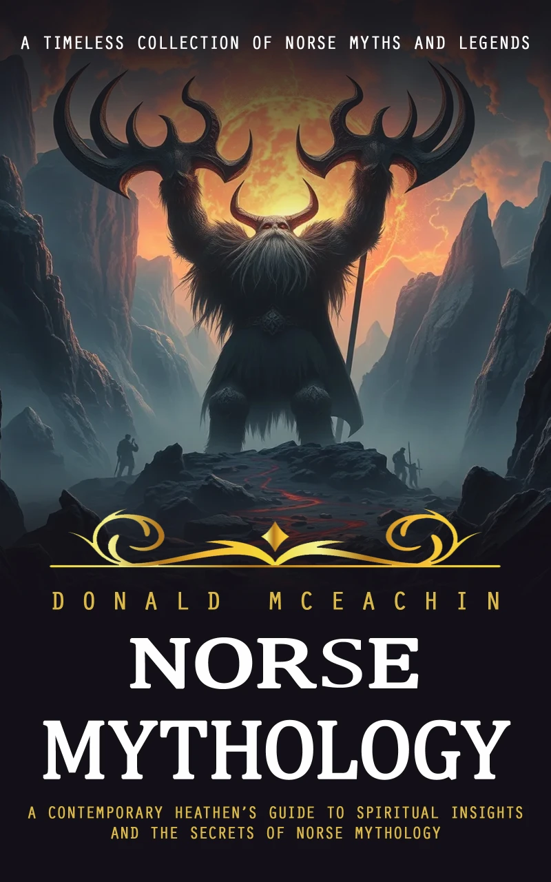 Portada: Norse Mythology: A Timeless Collection of Norse Myths and Legends (A Contemporary Heathen’s Guide to Spiritual Insights and the Secrets of Norse Mythology)