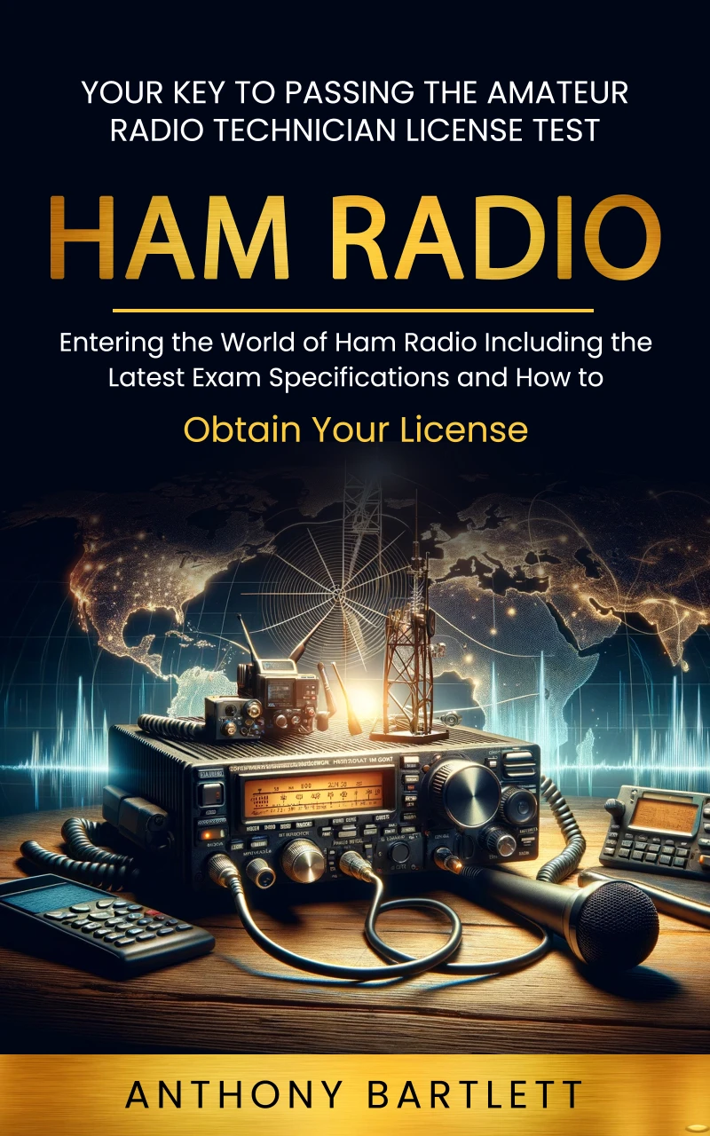 Portada: Ham Radio: Your Key to Passing the Amateur Radio Technician License Test (Entering the World of Ham Radio Including the Latest Exam Specifications and How to Obtain Your License)