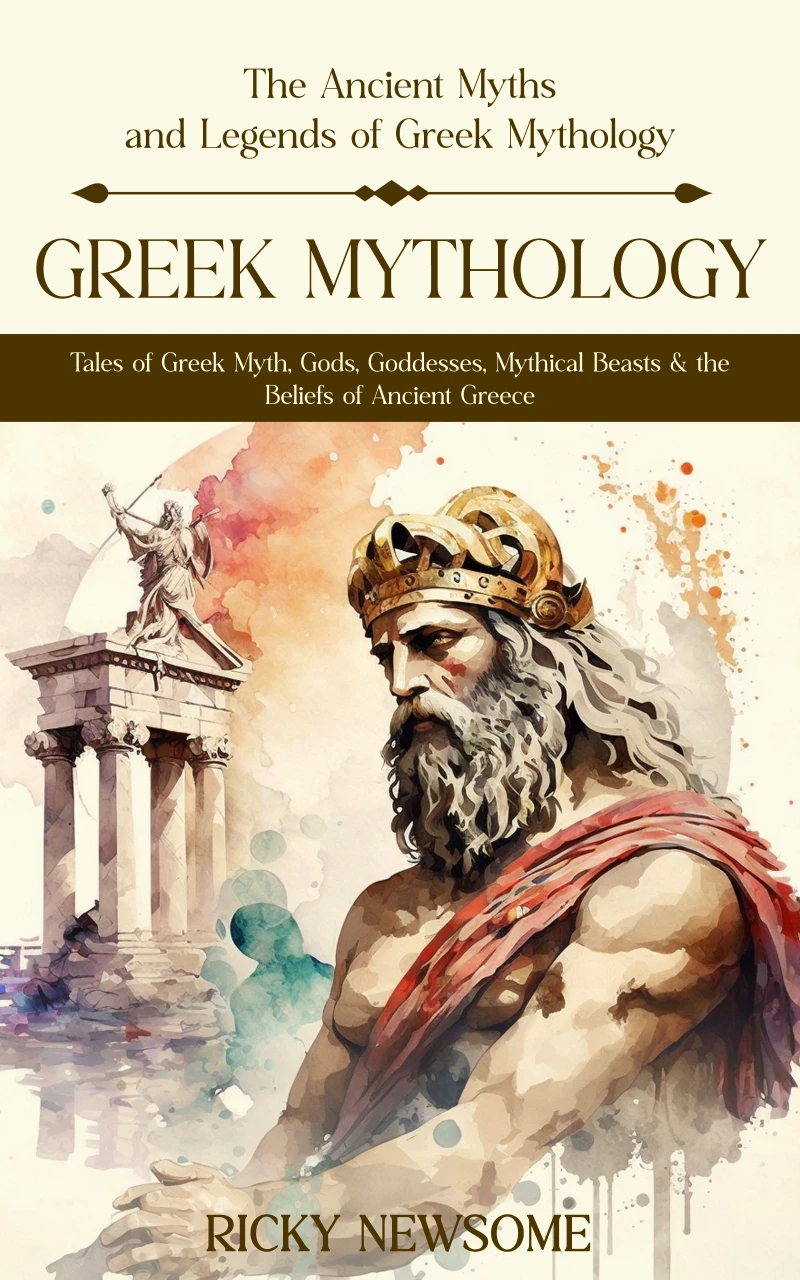 Portada: Greek Mythology: The Ancient Myths and Legends of Greek Mythology (Tales of Greek Myth, Gods, Goddesses, Mythical Beasts & the Beliefs of Ancient Greece)