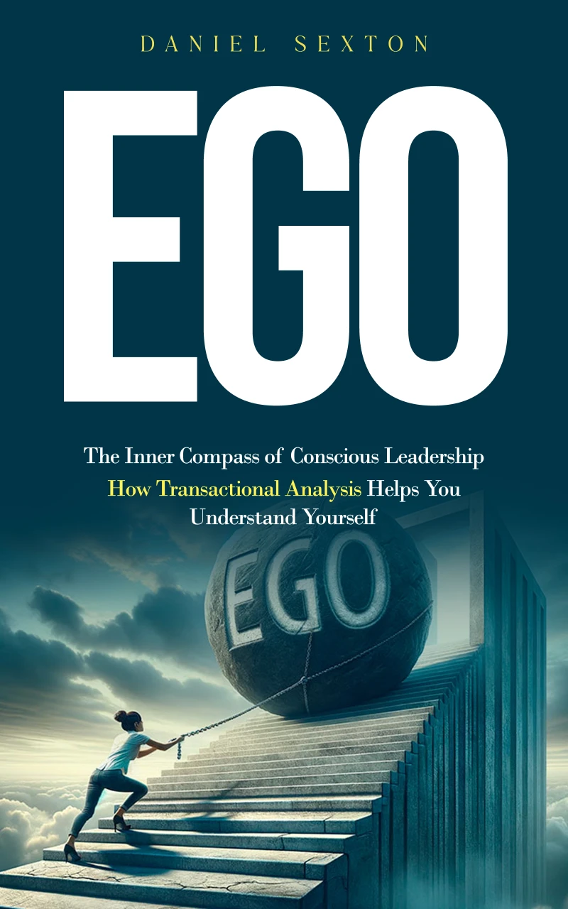 Portada: Ego: The Inner Compass of Conscious Leadership (How Transactional Analysis Helps You Understand Yourself)