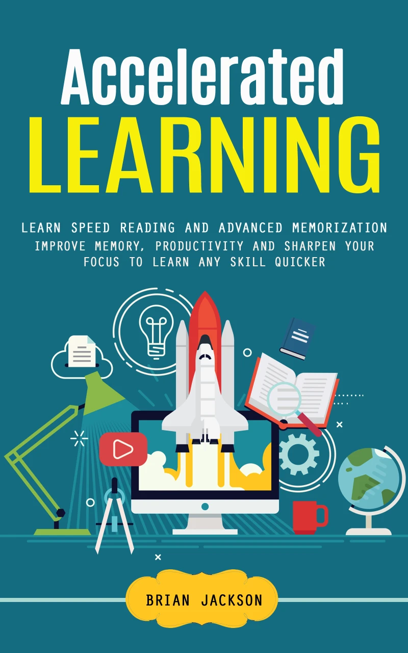 Portada: Accelerated Learning: Learn Speed Reading and Advanced Memorization (Improve Memory, Productivity and Sharpen Your Focus to Learn Any Skill Quicker)