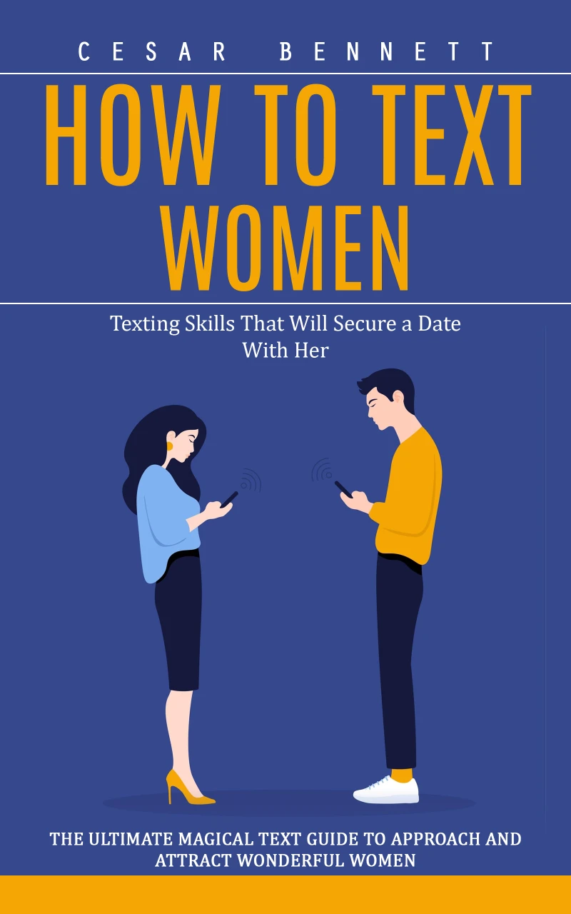 Portada: How to Text Women: Texting Skills That Will Secure a Date With Her (The Ultimate Magical Text Guide to Approach and Attract Wonderful Women)
