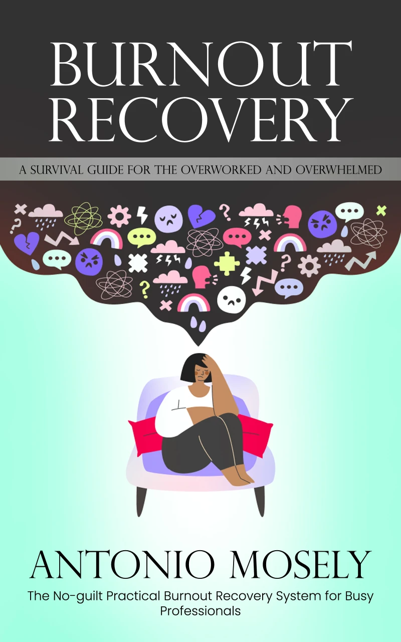 Portada: Burnout Recovery: A Survival Guide for the Overworked and Overwhelmed (The No-guilt Practical Burnout Recovery System for Busy Professionals)