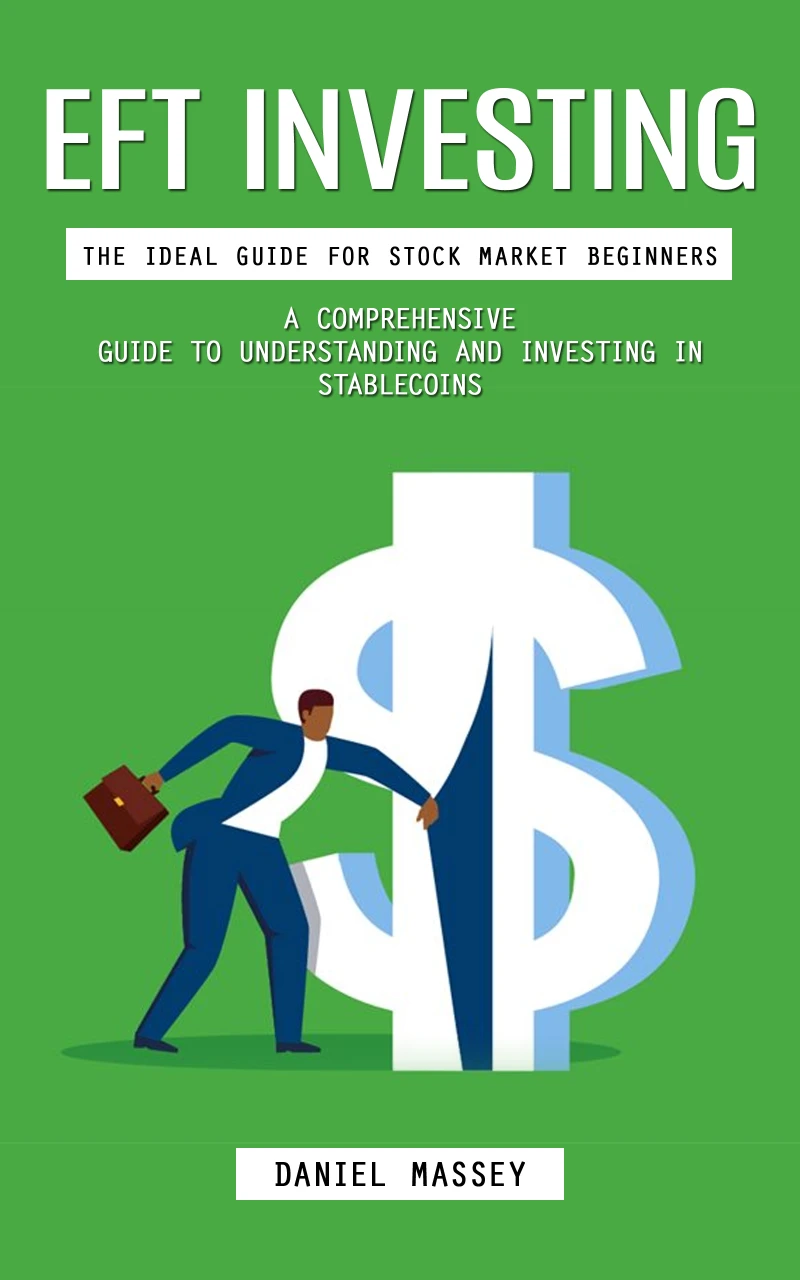 Portada: Eft Investing: The Ideal Guide for Stock Market Beginners (A Comprehensive Guide to Understanding and Investing in Stablecoins)