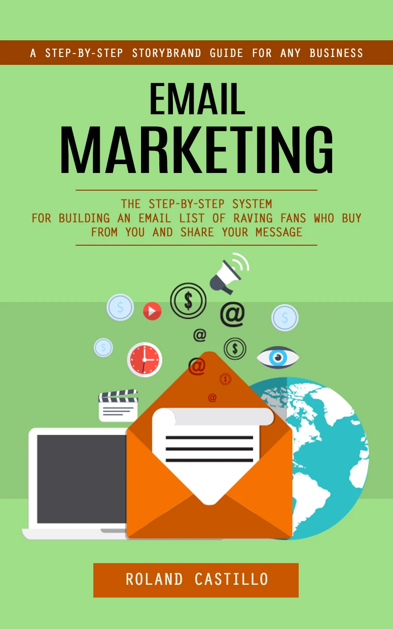 Portada: Email Marketing: A Step-by-step Storybrand Guide for Any Business (The Step-by-step System for Building an Email List of Raving Fans Who Buy From You and Share Your Message)