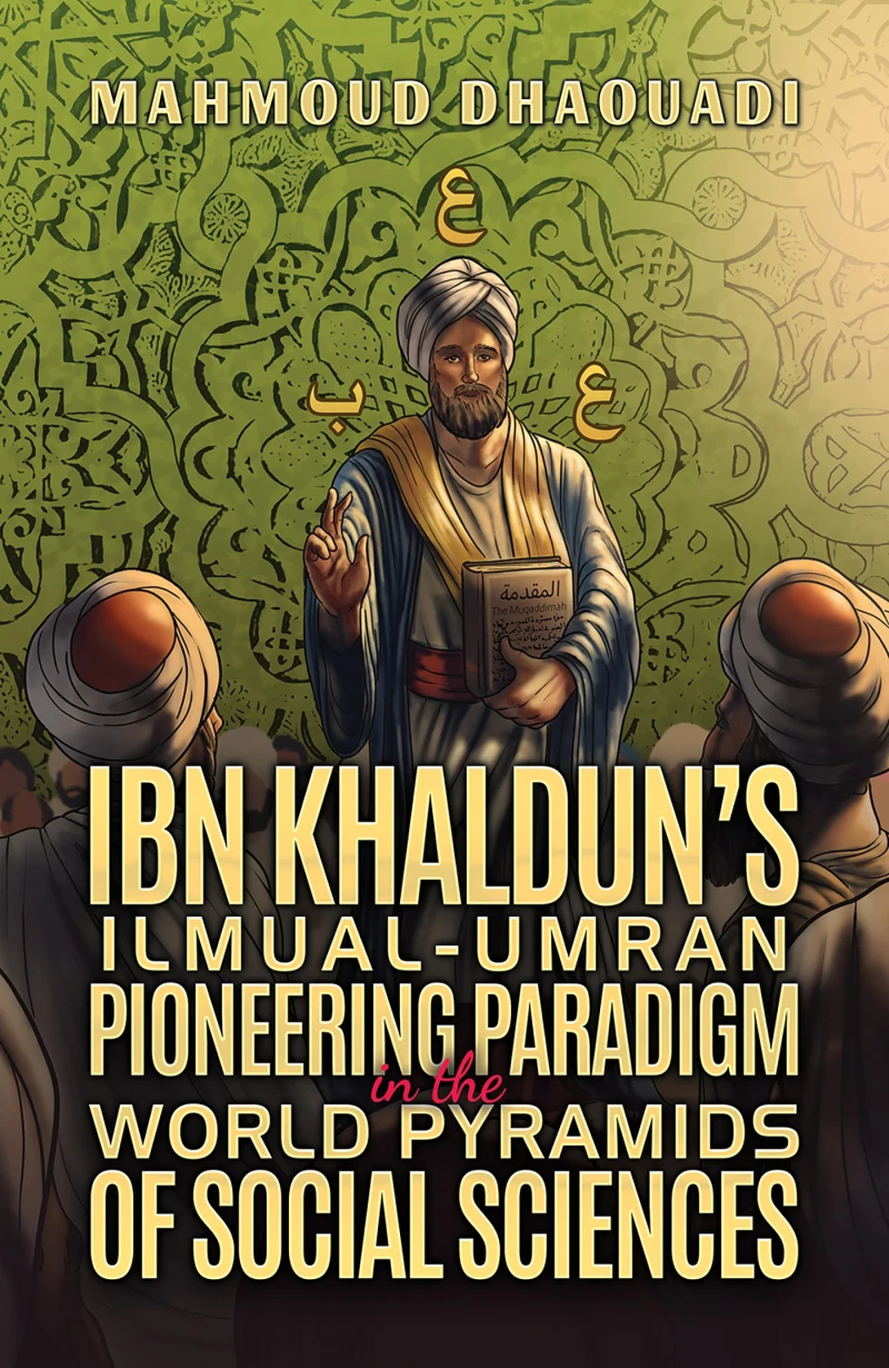 Portada: Ibn Khaldun's Ilmual-Umran Pioneering Paradigm in the World Pyramids of Social Sciences