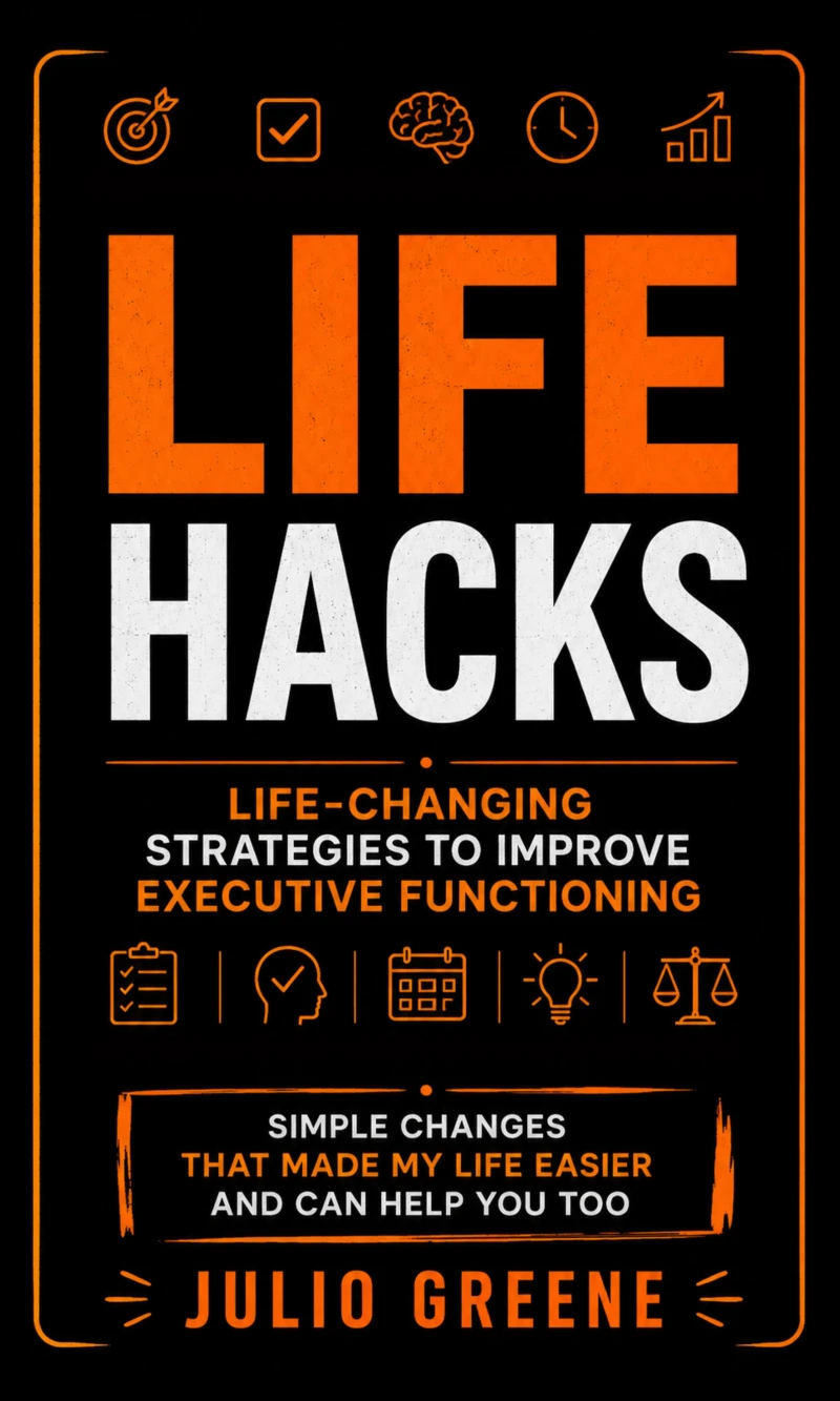 Portada: Life Hacks: Life-changing Strategies to Improve Executive Functioning (Simple Changes That Made My Life Easier and Can Help You Too)