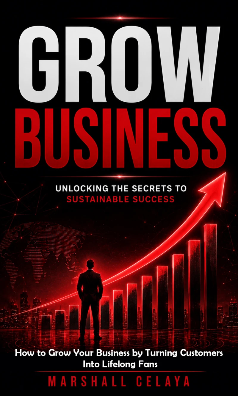 Portada: Grow Business: Unlocking the Secrets to Sustainable Success (How to Grow Your Business by Turning Customers Into Lifelong Fans)