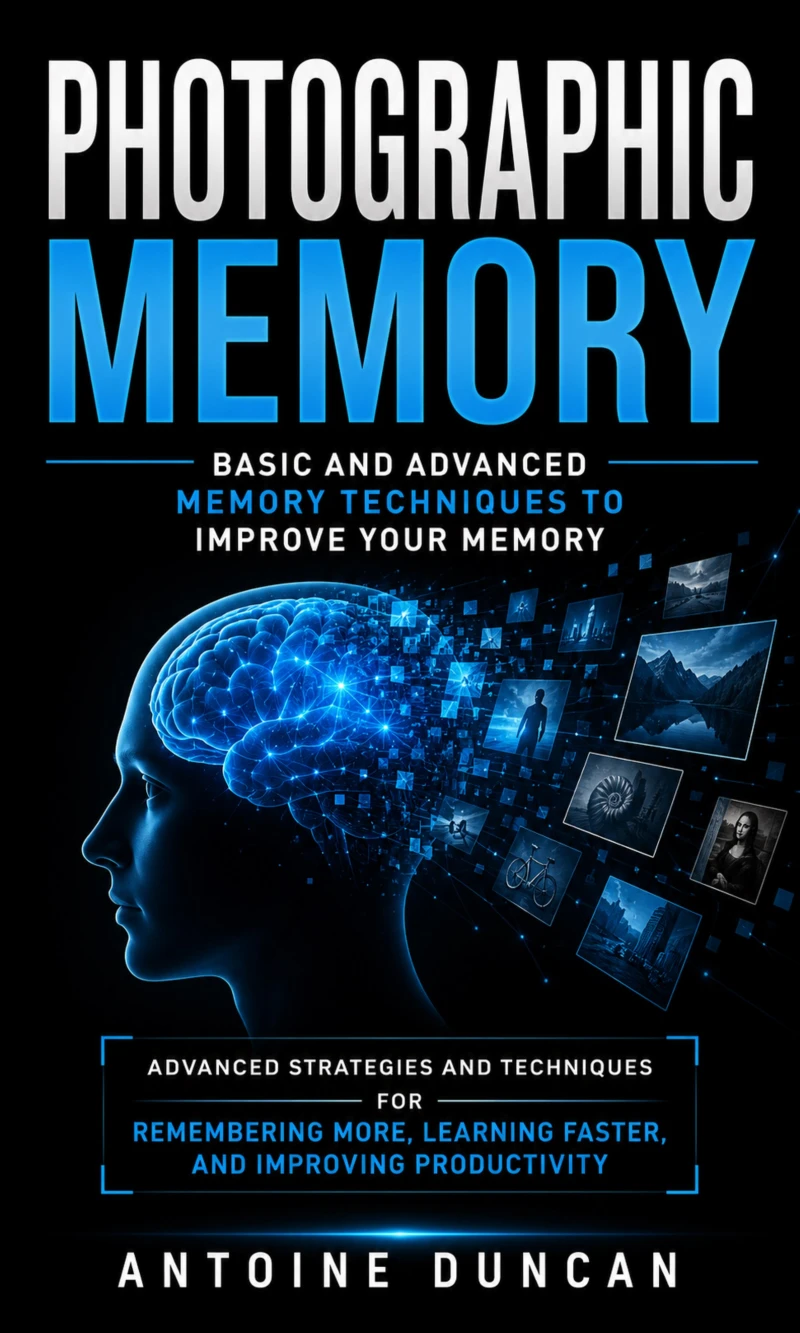 Portada: Photographic Memory: Basic and Advanced Memory Techniques to Improve Your Memory (Advanced Strategies and Techniques for Remembering More, Learning Faster, and Improving Productivity)