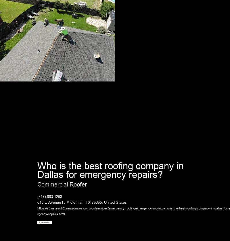 Who is the best roofing company in Dallas for emergency repairs? Commercial Roofer Dallas Roofing Companies