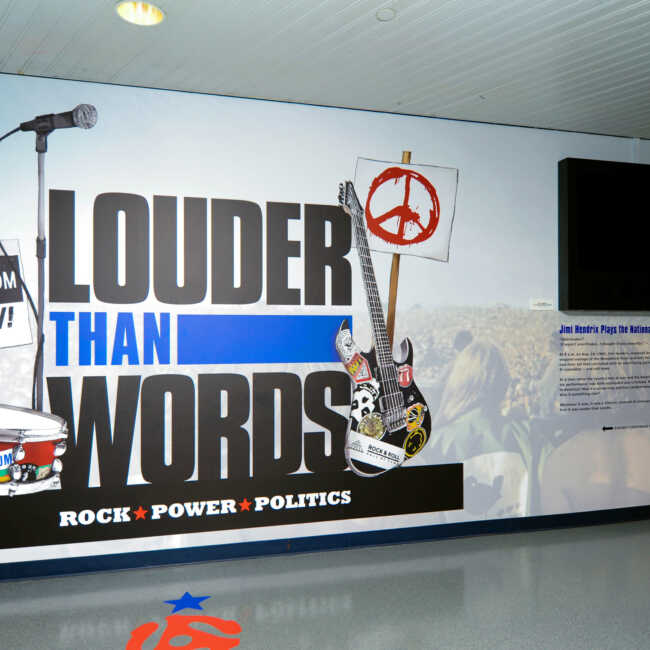 Louder Than Words: Rock, Power and Politics exhibit at the Rock & Roll Hall of Fame. This traveling exhibiting is currently traveling around the United States.
