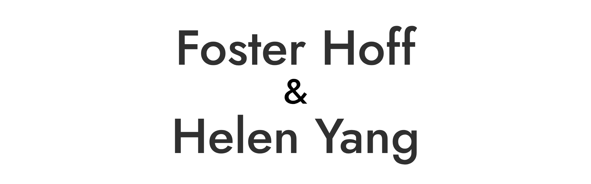 Foster Hoff and Helen Yang