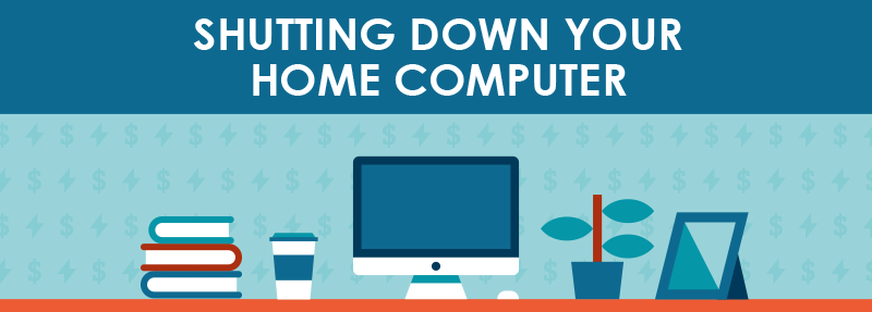Shutting Down Your Home Computer