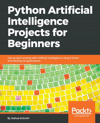 Book cover for Python Artificial Intelligence Projects for Beginners, a book by Joshua  Eckroth