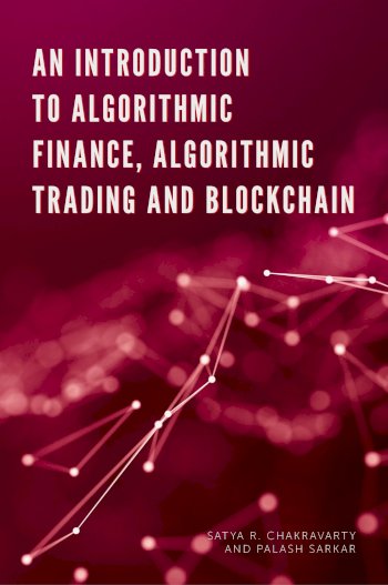 Book cover for An Introduction to Algorithmic Finance, Algorithmic Trading and Blockchain a book by Satya  Chakravarty, Palash  Sarkar