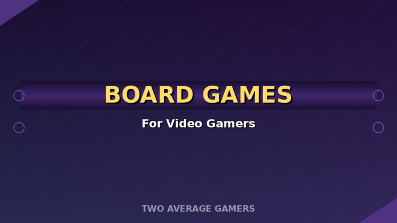 Board Games for Video Gamers: Tabletop That Feels Like Your Favorite Games