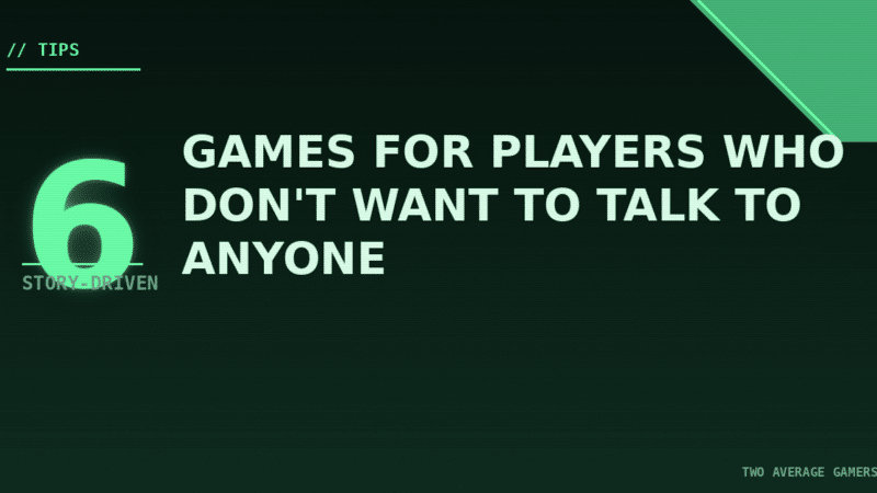 6 Story-Driven Games for Players Who Don’t Want to Talk to Anyone