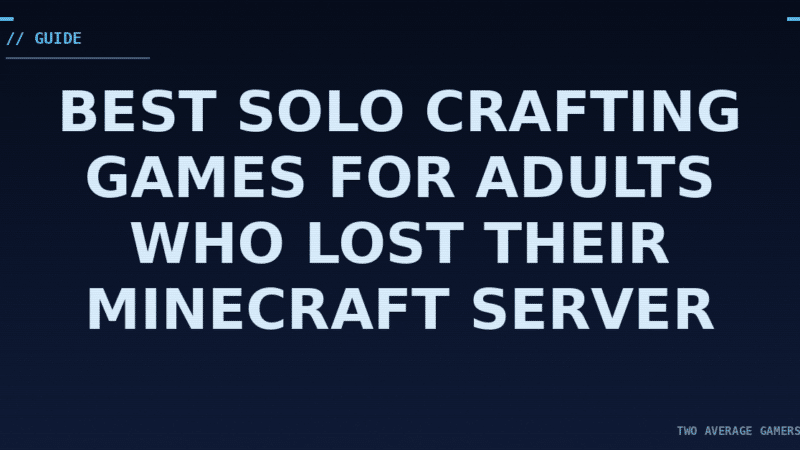 Best Solo Crafting Games for Adults Who Lost Their Minecraft Server