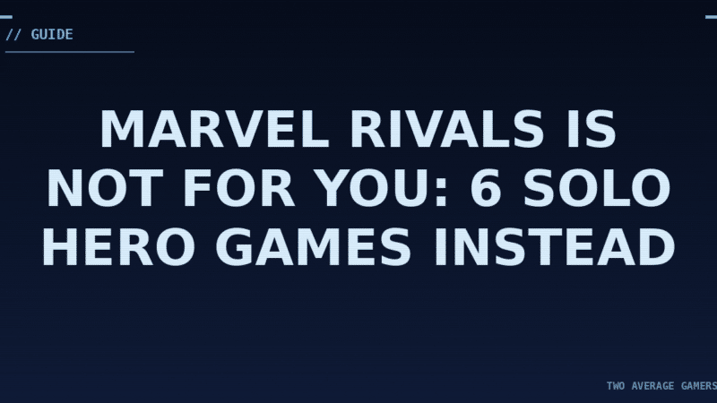 Marvel Rivals Is Not for You: 6 Solo Hero Games Instead