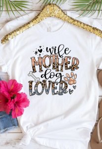 Wife, Mother, Dog Lover T-Shirt