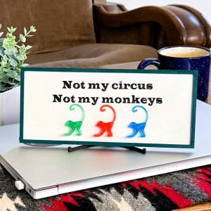 Not My Circus, Not My Monkeys Desk Sign Decor