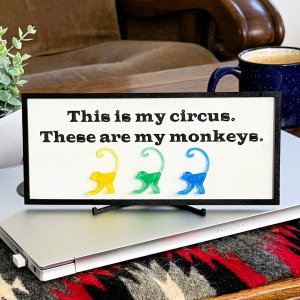 This Is My Circus, These Are My Monkeys Desk Sign Decor