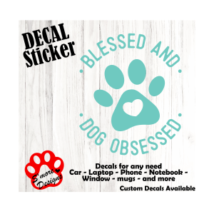Blessed and Dog Obsessed Car Decal Paw Dog Lover Vinyl Sticker Decals for All uses