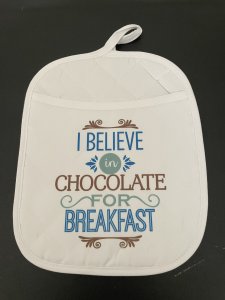I Believe in chocolate for breakfast/ LG Pot Holder/P53