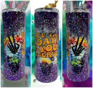 Have the day you deserve 20 oz Tumbler