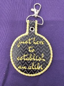 Just Here to Establish an Alibi Keychain