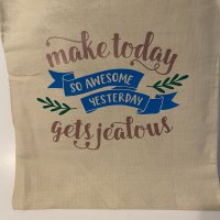 Make Today So Awesome Yesterday Gets Jealous - Natural 13x15