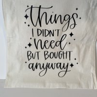 Things I Don't Need But Bought Anyways - Natural 15x16