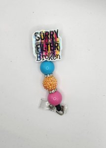 Sorry My Filter is Broken Badge Reel