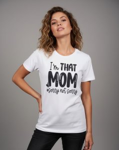 I'm That Mom #SorryNotSorry