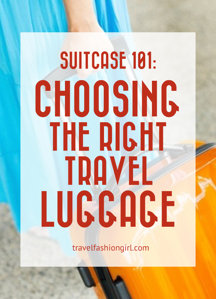 Suitcase 101 How to Choose the Right Travel Luggage