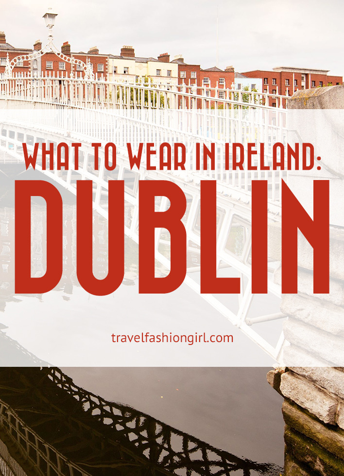 What to Wear in Ireland Packing List ideas for Dublin