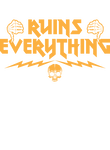 Ruins Everything Template Gift