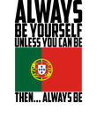 World Cup Portugal Always Be Yourself Unless You Can Be Gift