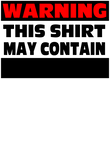 Warning This Shirt May Contain Gift